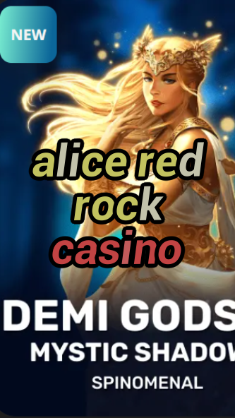 alice red rock casino-trdjkmsxjksdss.com