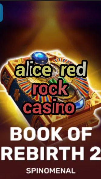 alice red rock casino-trdjkmsxjksdss.com