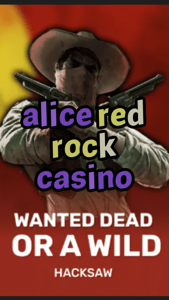 alice red rock casino-trdjkmsxjksdss.com